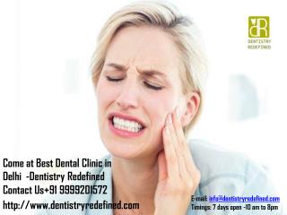 Come at a best Dental Clinic in Delhi –Dentistry Redefined