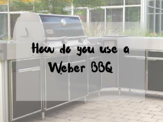 How Do You Use A Weber BBQ