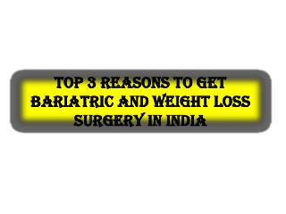 Top 3 reasons to get bariatric and weight loss surgery in India