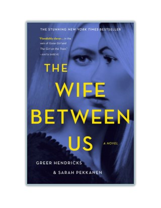 Read Online [PDF] and Download The Wife Between Us By Greer Hendricks & Sarah Pekkanen