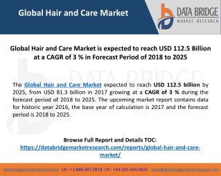 Global Hair and Care Market expected to reach USD 112.5 billion by 2025, from USD 81.3 billion in 2017 growing at a CAGR