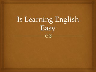 English is Easy to Learn