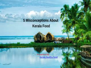 5 Misconception about kerala food