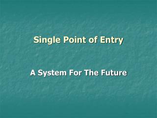 Single Point of Entry