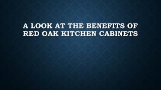 A Look At The Benefits Of Red Oak Kitchen Cabinets