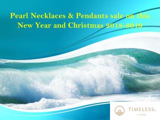 Pearl Necklaces & Pendants sale on this New Year and Christmas 2018-2019