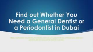 Find out Whether You Need a General Dentist or a Periodontist in Dubai