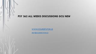 PSY 362 All Weeks Discussions GCU New