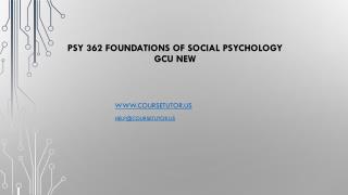 PSY 362 Foundations of Social Psychology GCU New