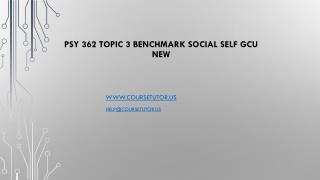 PSY 362 Topic 3 Benchmark Social Self GCU New