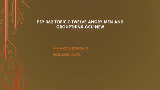 PSY 362 Topic 7 Twelve Angry Men and Groupthink GCU New