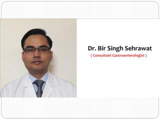 Dr. Bir Singh Sehrawat - Best Gastroenterologist in Faridabad