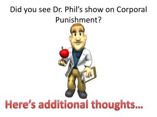 Did you see Dr. Phil’s show on Corporal Punishment?
