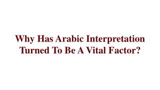 Why Has Arabic Interpretation Turned To Be A Vital Factor?