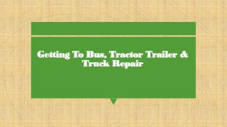 Getting To Bus, Tractor Trailer & Truck Repair