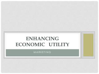 ENHANCING ECONOMIC UTILITY