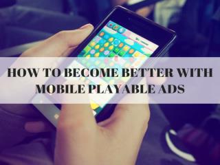 How To Become Better With Mobile Playable Ads