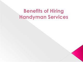 Benefits of Hiring Handyman Services