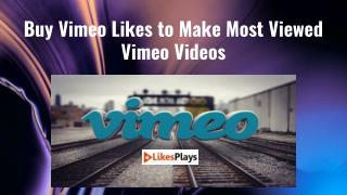 Buy Vimeo Likes to Make Most Viewed Vimeo Videos
