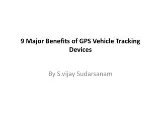 9 Major Benefits of GPS Vehicle Tracking Devices