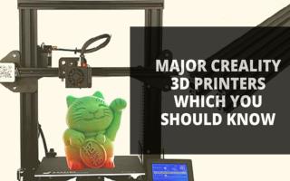 Major Creality 3D Printers Which You Should Know