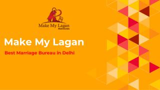 Makemylagan best marriage bureau in delhi