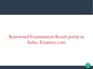 Renowned Examination Result Portal in India