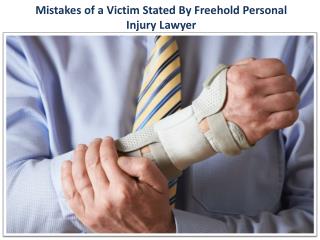Mistakes of a Victim Stated By Freehold Personal Injury Lawyer