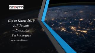 Get to Know 2019 IoT Trends – Emorphis Technologies