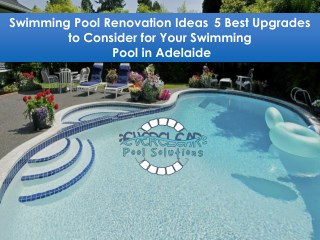 Swimming Pool Renovation Ideas — 5 Best Upgrades to Consider for Your Swimming Pool in Adelaide