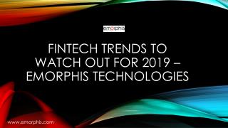Fintech Trends to Watch out for 2019 – Emorphis Technologies
