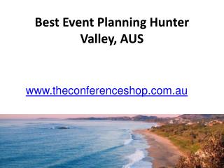Best Event Planning Hunter Valley, AUS - Theconferenceshop.com.au