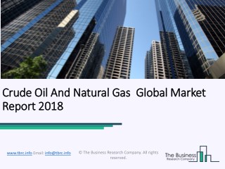 Crude Oil And Natural Gas Global Market Report 2018
