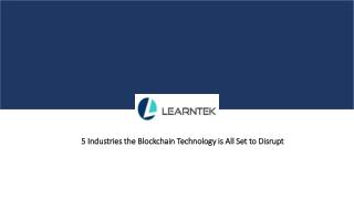 5 Industries the Blockchain Technology is All Set to Disrupt