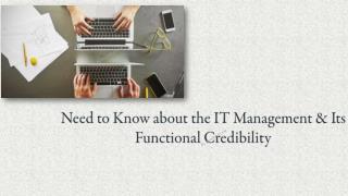 Need to Know about the IT Management & Its Functional Credibility