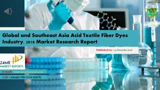 Global and Southeast Asia Acid Textile Fiber Dyes Industry, 2018 Market Research Report