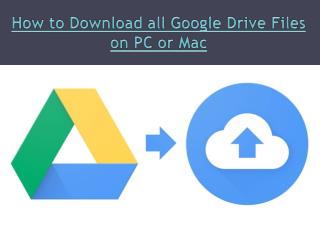 How to Download all Google Drive Files on PC or Mac