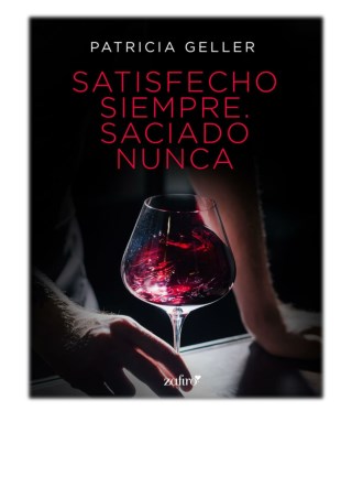 [PDF] Free Download Satisfecho siempre. Saciado nunca By Patricia Geller