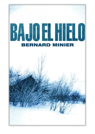 [PDF] Free Download Bajo el hielo By Bernard Minier