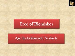 Guaranteed Age Spots Removal Products by Free of Blemishes