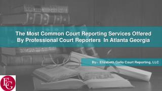 The Most Common Court Reporting Services Offered By Professional Court Reporters In Atlanta Georgia