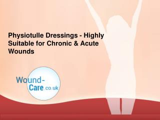 Physiotulle Dressings - Highly Suitable for Exuding Chronic Wounds
