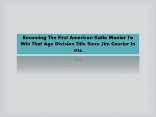 Katie Monier Was, Ranked The No. 1 Junior Player In The World.