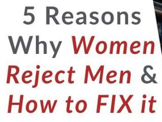 5 Reasons Why Women Reject Men & How to Fix it!