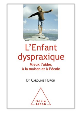 [PDF] Free Download L'Enfant dyspraxique By Caroline Huron