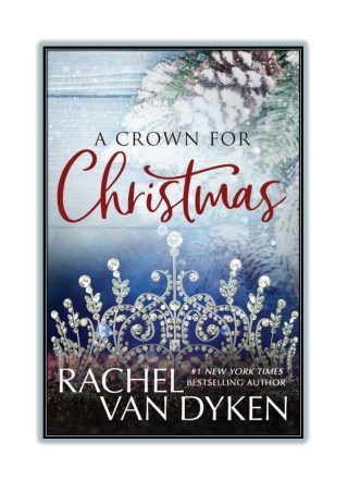 Read Online [PDF] and Download A Crown For Christmas By Rachel Van Dyken