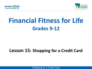 Financial Fitness for Life Grades 9-12 Lesson 15: Shopping for a Credit Card