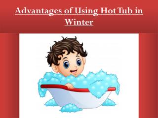 Advantages of Using Hot Tub in Winter