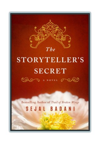 Read Online [PDF] and Download The Storyteller's Secret By Sejal Badani