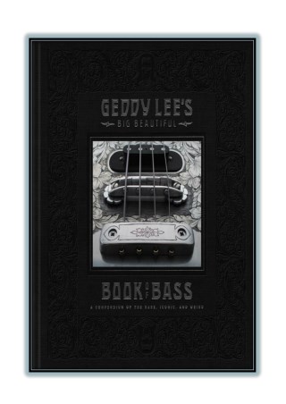 Read Online [PDF] and Download Geddy Lee's Big Beautiful Book of Bass By Geddy Lee